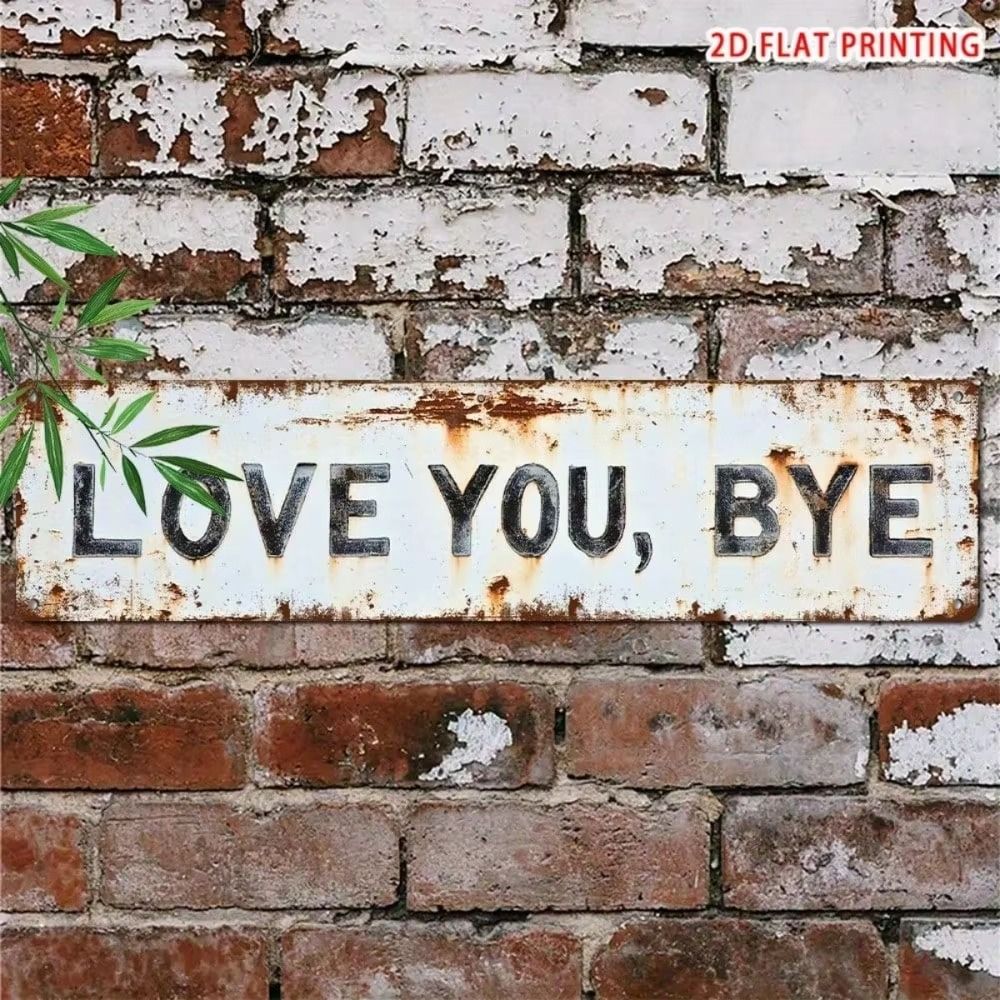 Vintage Love You Bye Bye Metal Sign Home Bar Cafe Decor Xmas Halloween Gift Wall Decor 8x12 Inches